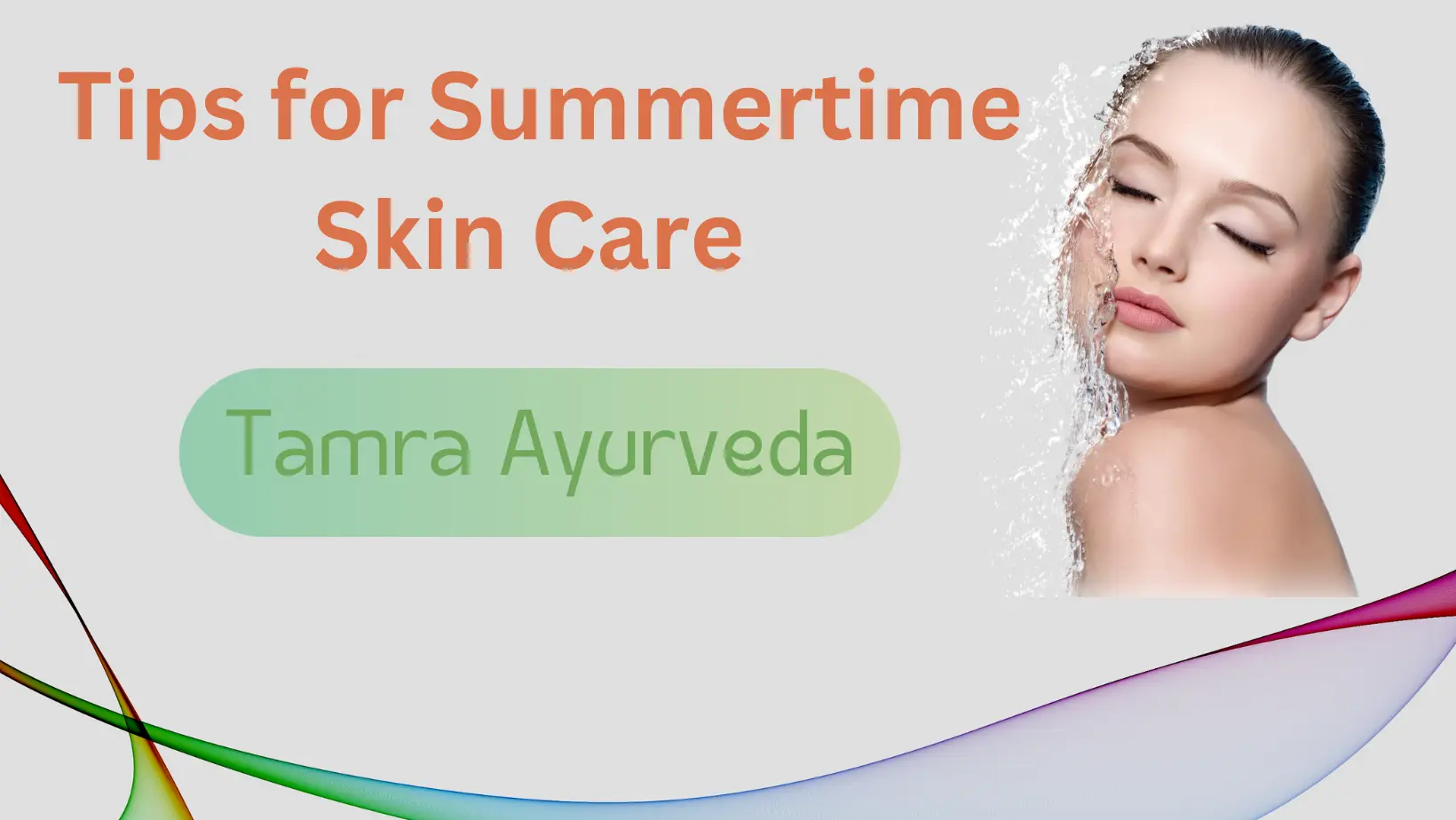 Tips for Summertime Skin Care - Tamra Ayurveda